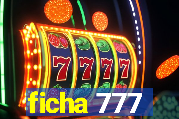 ficha 777